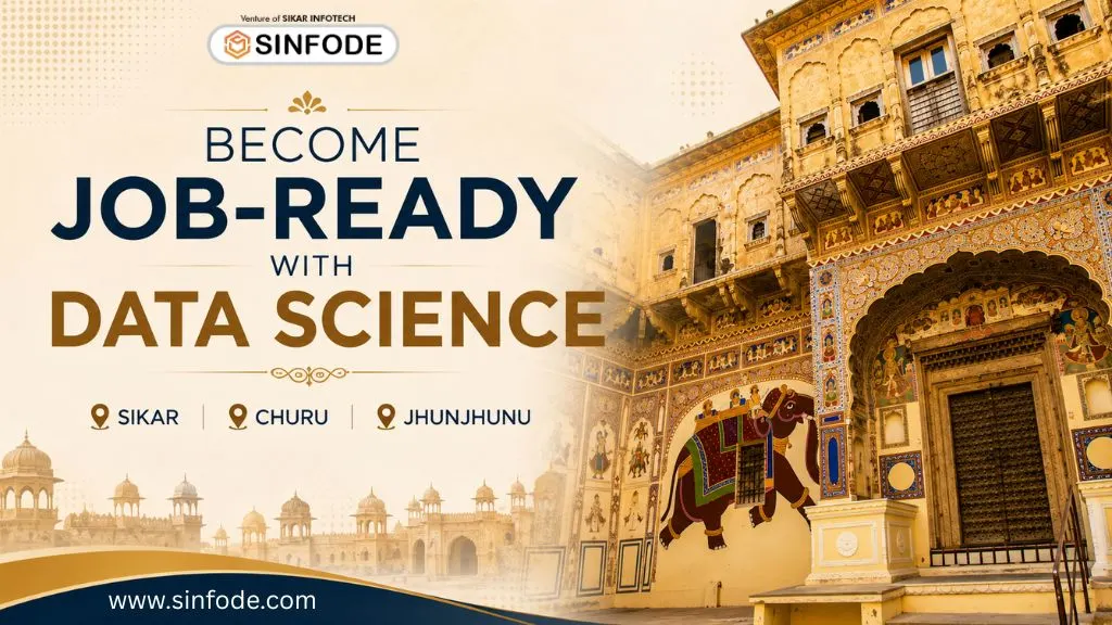 Data Science Course in Shekhawati with placement support for students from Sikar, Churu, and Jhunjhunu at Sinfode Academy.