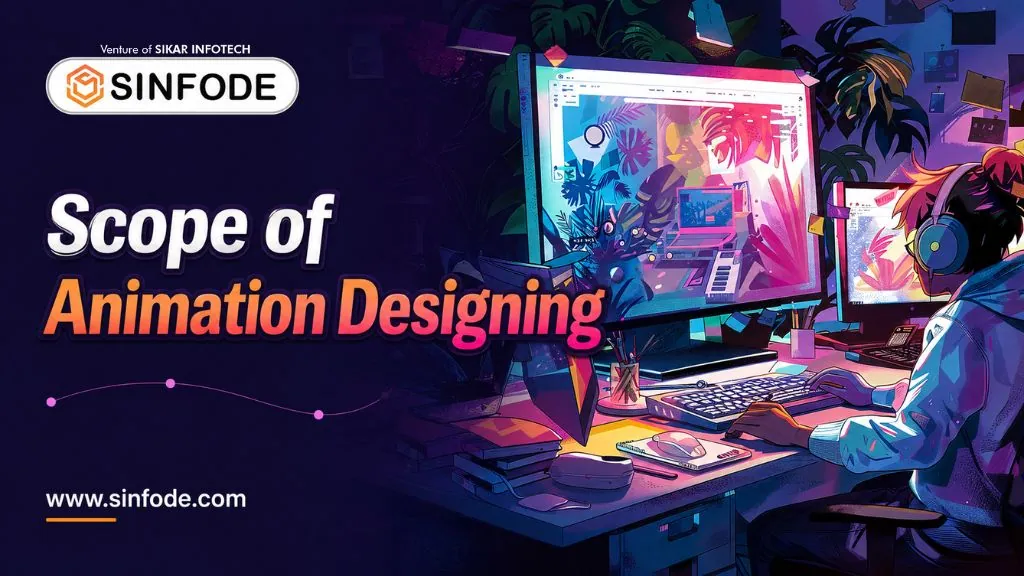 Future Scope of Animation Design Course in Sikar | Sinfode Academy